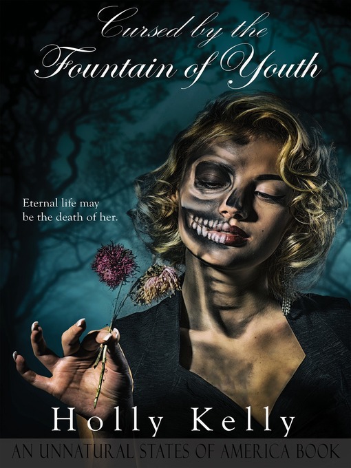 Title details for Cursed by the Fountain of Youth by Holly Kelly - Available